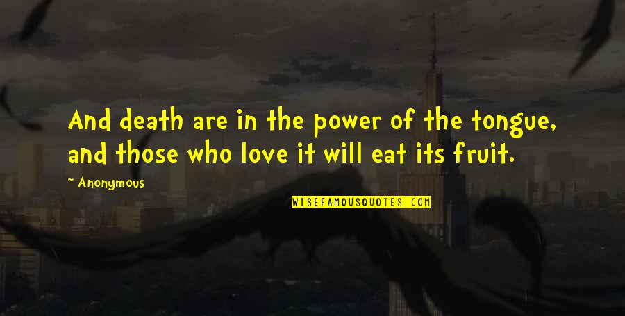The Power Of Love Quotes By Anonymous: And death are in the power of the
