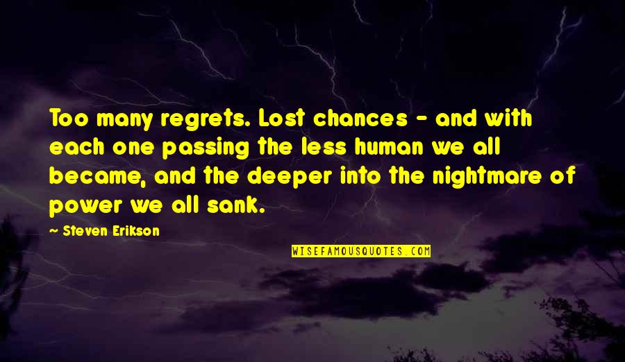 The Power Of Many Quotes By Steven Erikson: Too many regrets. Lost chances - and with
