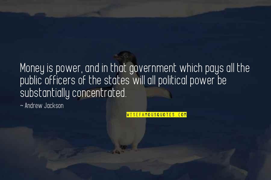 The Power Of Money Quotes By Andrew Jackson: Money is power, and in that government which
