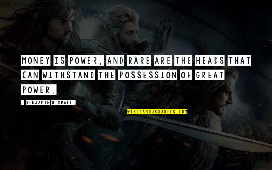 The Power Of Money Quotes By Benjamin Disraeli: Money is power, and rare are the heads