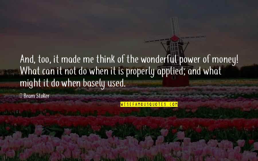 The Power Of Money Quotes By Bram Stoker: And, too, it made me think of the