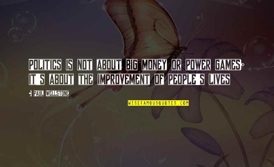 The Power Of Money Quotes By Paul Wellstone: Politics is not about big money or power