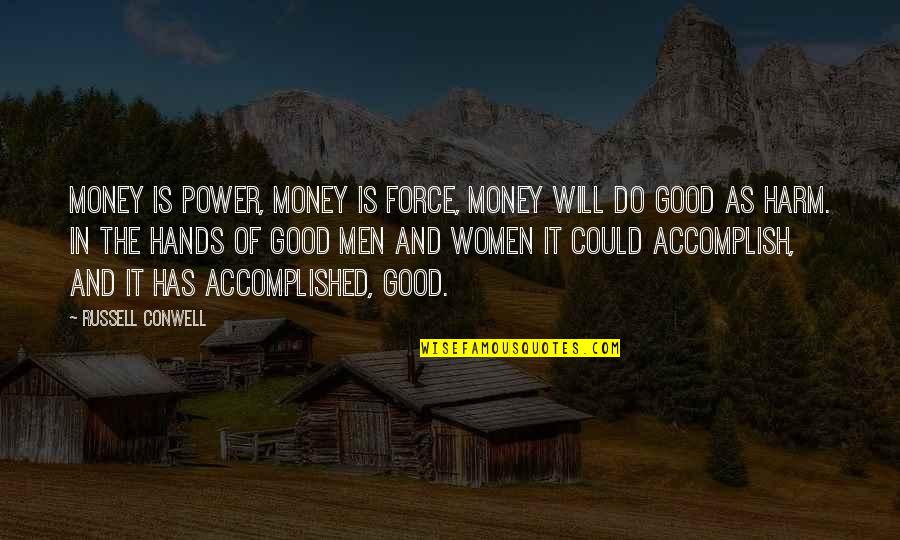The Power Of Money Quotes By Russell Conwell: Money is power, money is force, money will