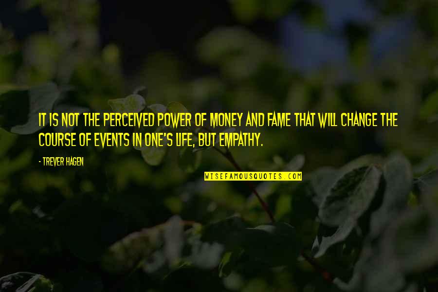 The Power Of Money Quotes By Trever Hagen: It is not the perceived power of money