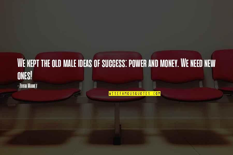 The Power Of Money Quotes By Zosia Mamet: We kept the old male ideas of success: