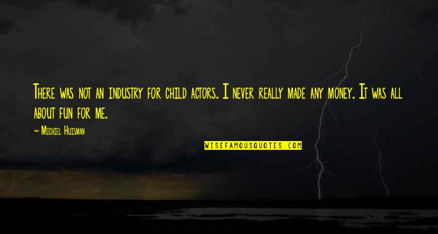 The Power Of Music To Heal Quotes By Michiel Huisman: There was not an industry for child actors.