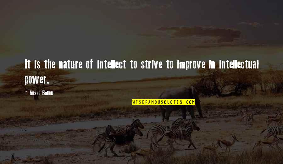 The Power Of Nature Quotes By Hosea Ballou: It is the nature of intellect to strive