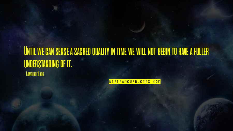 The Power Of Now Ego Quotes By Lawrence Fagg: Until we can sense a sacred quality in