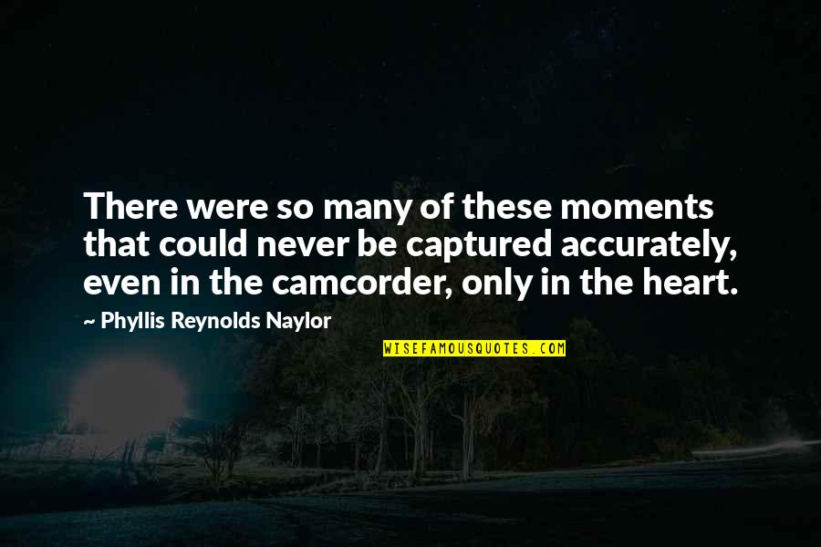 The Power Of One Individual Quotes By Phyllis Reynolds Naylor: There were so many of these moments that