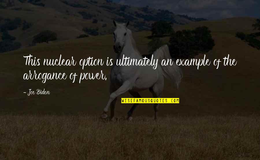 The Power Of Our Example Quotes By Joe Biden: This nuclear option is ultimately an example of