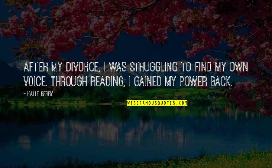 The Power Of Reading Quotes By Halle Berry: After my divorce, I was struggling to find