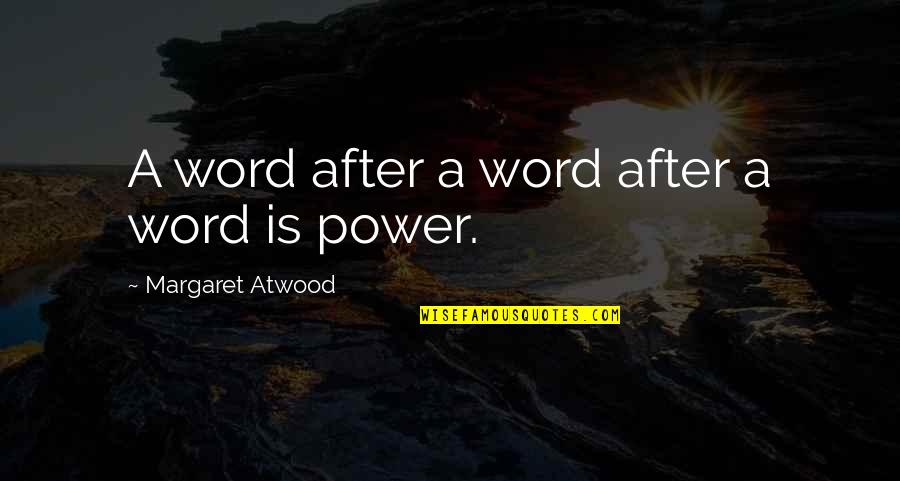 The Power Of Reading Quotes By Margaret Atwood: A word after a word after a word