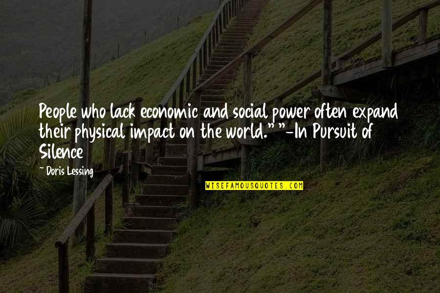 The Power Of Silence Quotes By Doris Lessing: People who lack economic and social power often