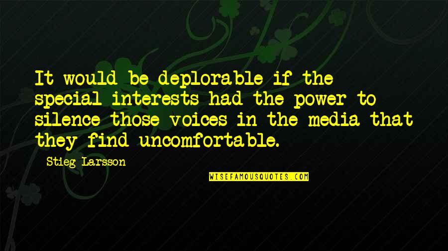 The Power Of Silence Quotes By Stieg Larsson: It would be deplorable if the special interests