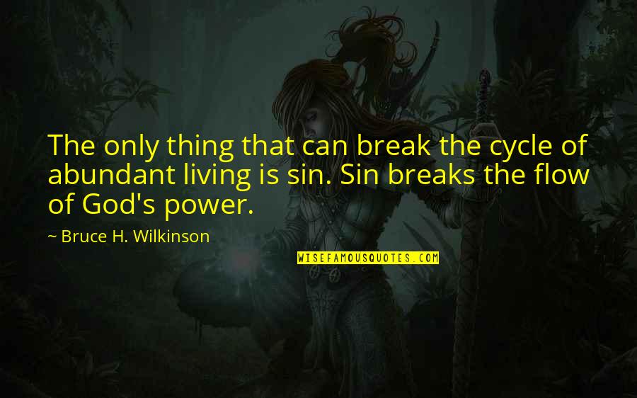 The Power Of Sin Quotes By Bruce H. Wilkinson: The only thing that can break the cycle
