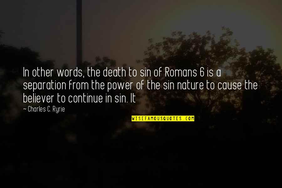 The Power Of Sin Quotes By Charles C. Ryrie: In other words, the death to sin of