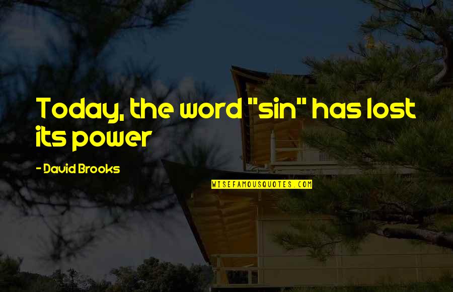 The Power Of Sin Quotes By David Brooks: Today, the word "sin" has lost its power