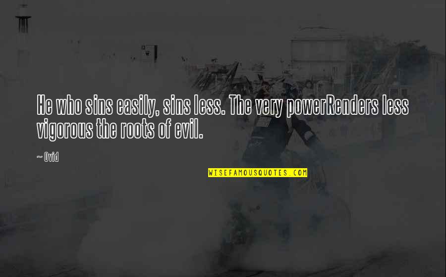 The Power Of Sin Quotes By Ovid: He who sins easily, sins less. The very