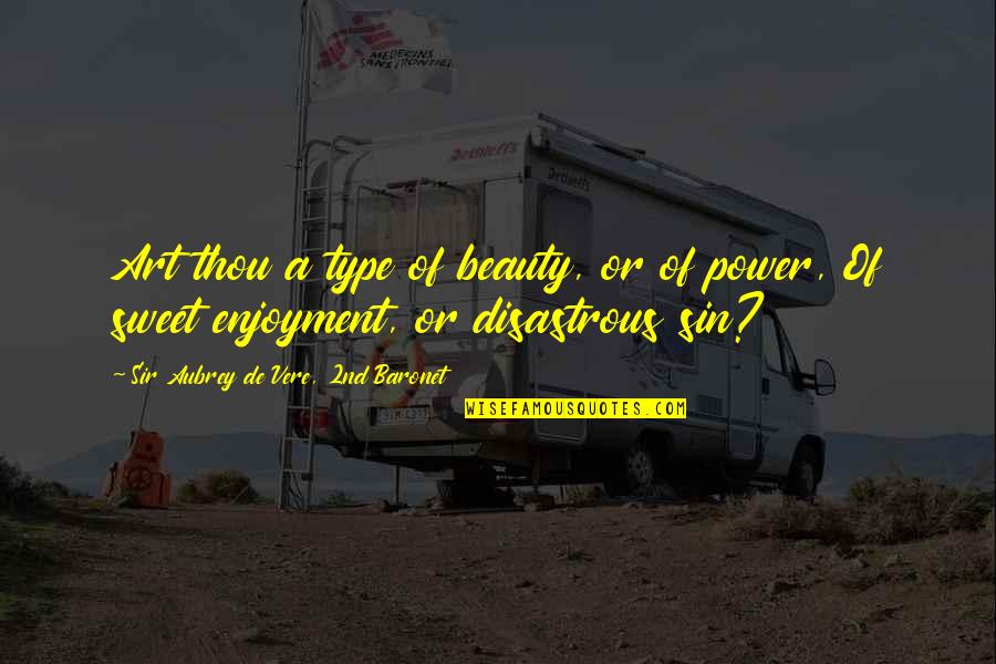 The Power Of Sin Quotes By Sir Aubrey De Vere, 2nd Baronet: Art thou a type of beauty, or of