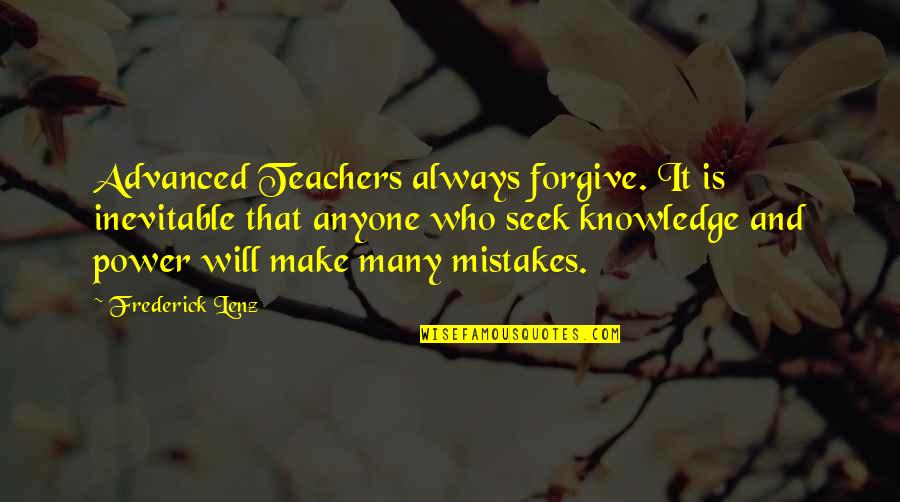 The Power Of Teachers Quotes By Frederick Lenz: Advanced Teachers always forgive. It is inevitable that The Power Of Teachers Quotes By Frederick Lenz: Advanced Teachers always forgive. It is inevitable that
