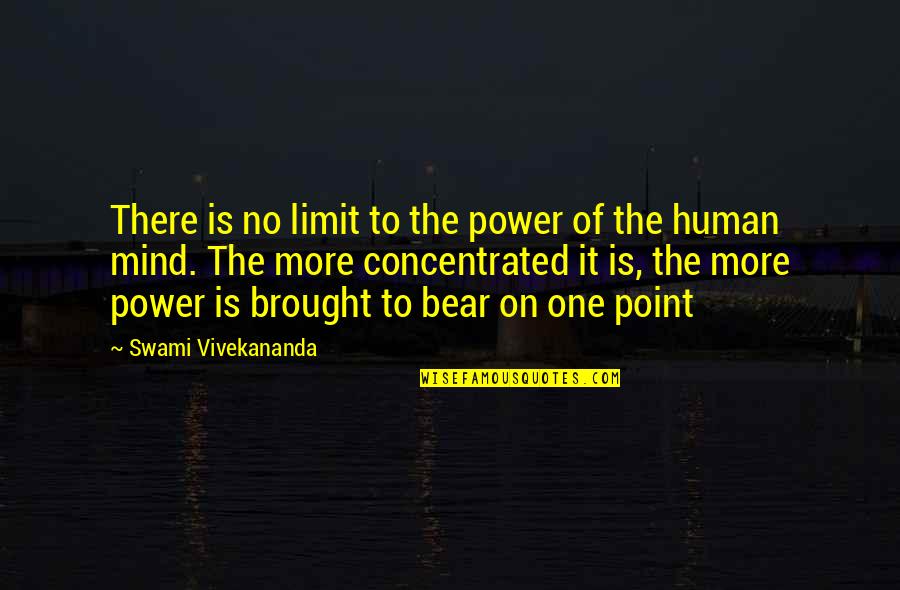 The Power Of The Human Mind Quotes By Swami Vivekananda: There is no limit to the power of