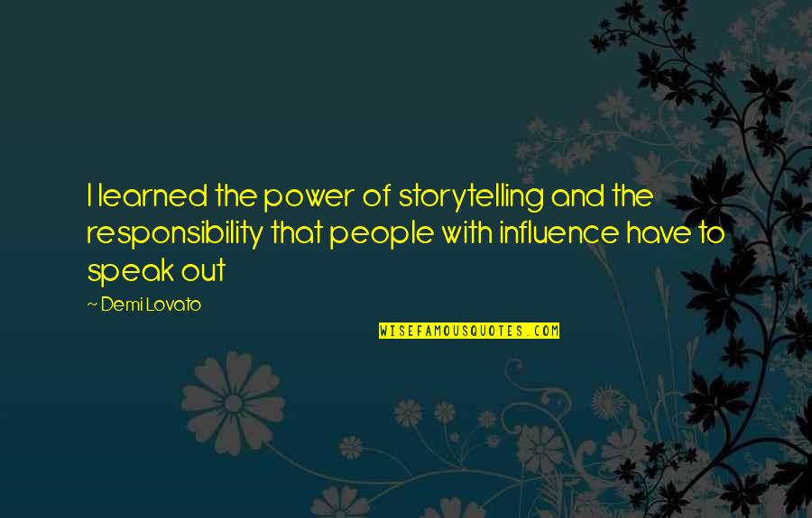 The Power Of The People Quotes By Demi Lovato: I learned the power of storytelling and the The Power Of The People Quotes By Demi Lovato: I learned the power of storytelling and the