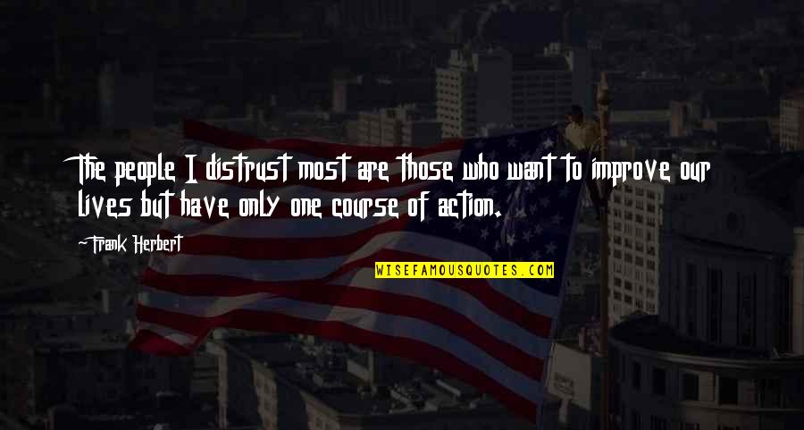 The Power Of The People Quotes By Frank Herbert: The people I distrust most are those who The Power Of The People Quotes By Frank Herbert: The people I distrust most are those who