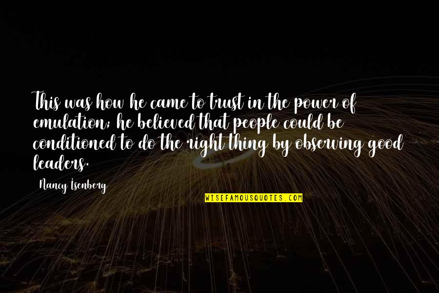 The Power Of The People Quotes By Nancy Isenberg: This was how he came to trust in The Power Of The People Quotes By Nancy Isenberg: This was how he came to trust in