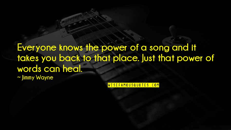 The Power Of The Words Quotes By Jimmy Wayne: Everyone knows the power of a song and