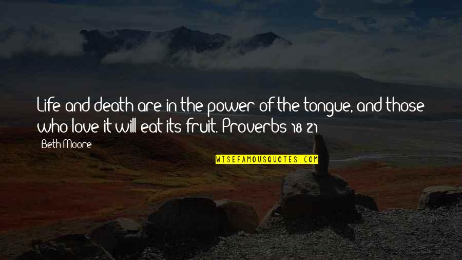 The Power Of Tongue Quotes By Beth Moore: Life and death are in the power of