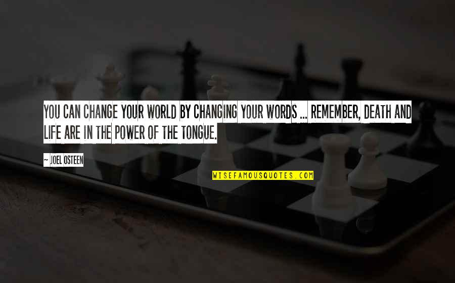 The Power Of Tongue Quotes By Joel Osteen: You can change your world by changing your