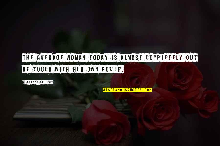 The Power Of Touch Quotes By Frederick Lenz: The average woman today is almost completely out