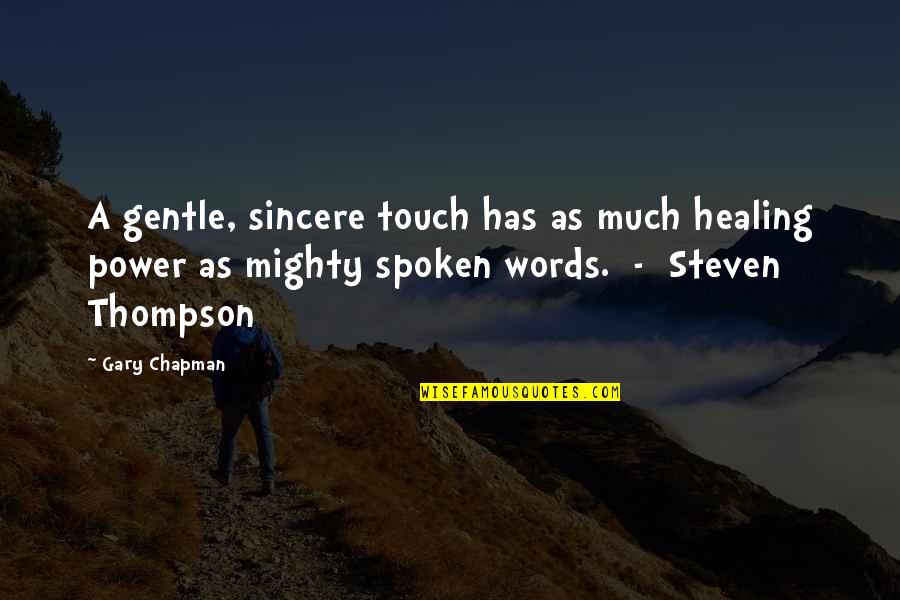 The Power Of Touch Quotes By Gary Chapman: A gentle, sincere touch has as much healing