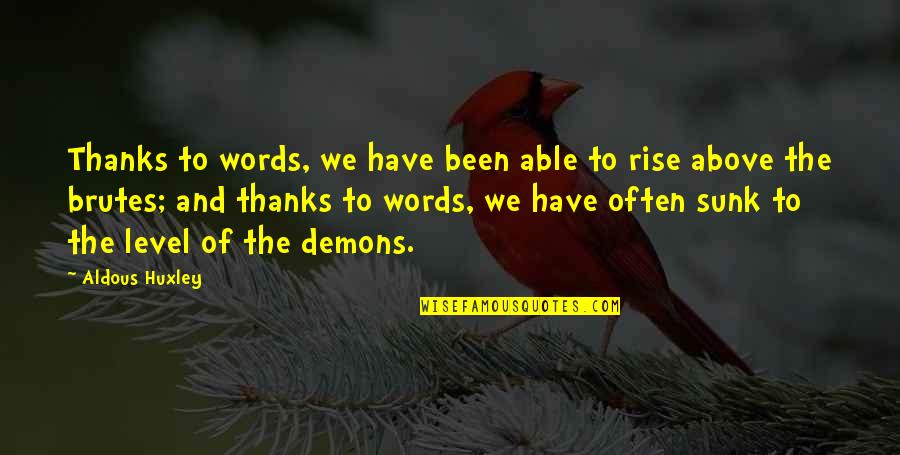 The Power Of Words Bible Quotes By Aldous Huxley: Thanks to words, we have been able to