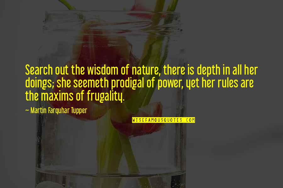 The Power Of Yet Quotes By Martin Farquhar Tupper: Search out the wisdom of nature, there is