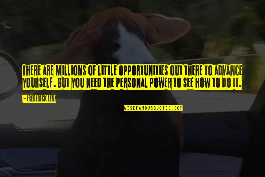 The Power Of You Quotes By Frederick Lenz: There are millions of little opportunities out there
