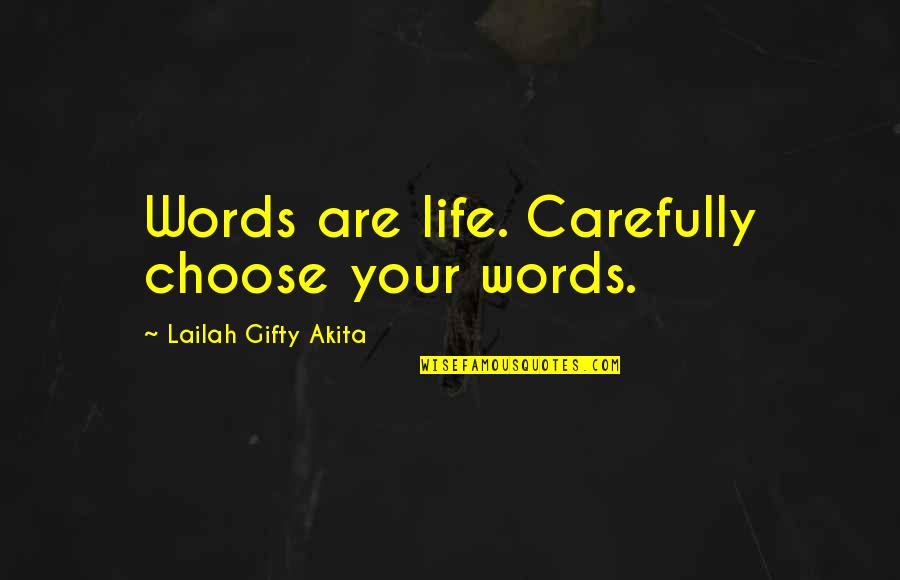 The Power Of Your Thoughts Quotes By Lailah Gifty Akita: Words are life. Carefully choose your words.