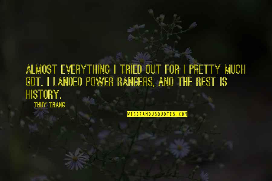 The Power Rangers Quotes By Thuy Trang: Almost everything I tried out for I pretty