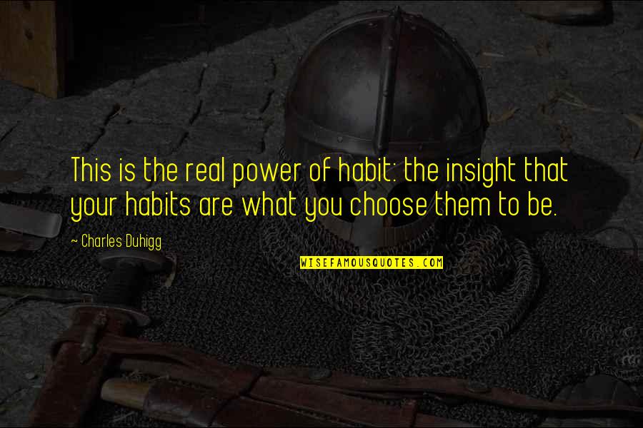 The Power To Choose Quotes By Charles Duhigg: This is the real power of habit: the