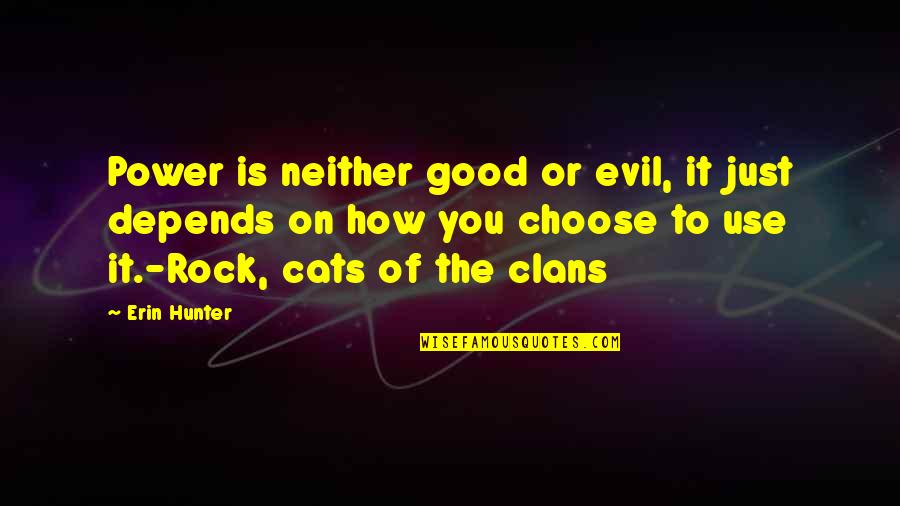 The Power To Choose Quotes By Erin Hunter: Power is neither good or evil, it just