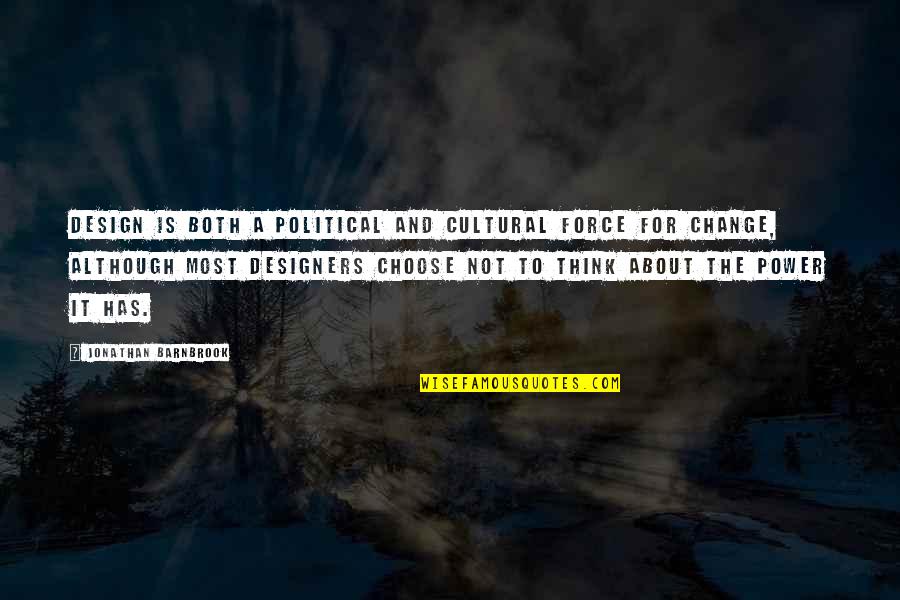 The Power To Choose Quotes By Jonathan Barnbrook: Design is both a political and cultural force
