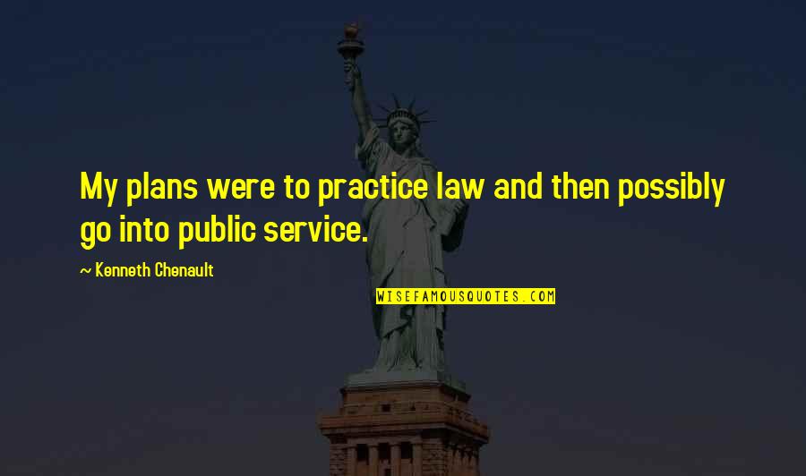 The Practice Of Law Quotes By Kenneth Chenault: My plans were to practice law and then