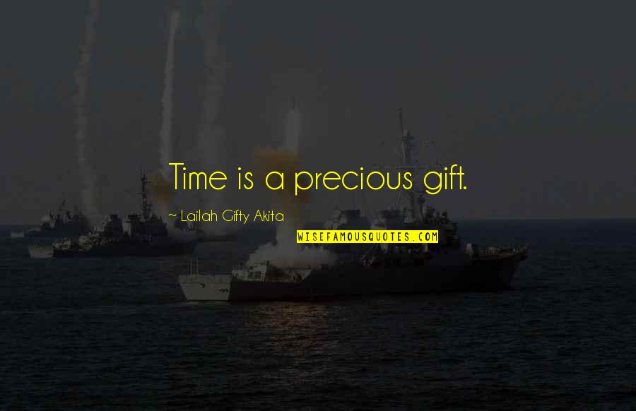 The Precious Gift Of Life Quotes By Lailah Gifty Akita: Time is a precious gift.