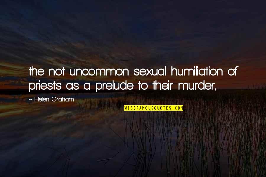 The Prelude Best Quotes By Helen Graham: the not uncommon sexual humiliation of priests as