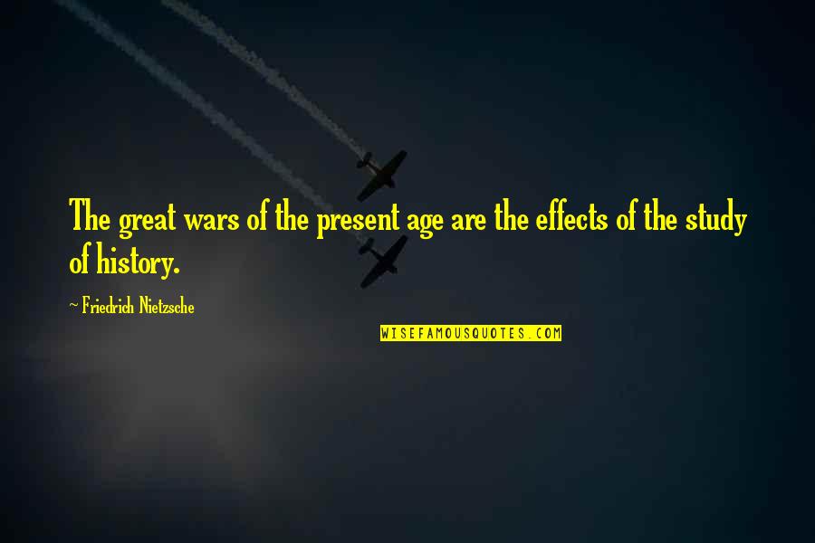 The Present Age Quotes By Friedrich Nietzsche: The great wars of the present age are