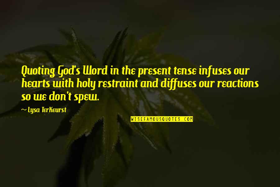 The Present Tense Quotes By Lysa TerKeurst: Quoting God's Word in the present tense infuses The Present Tense Quotes By Lysa TerKeurst: Quoting God's Word in the present tense infuses