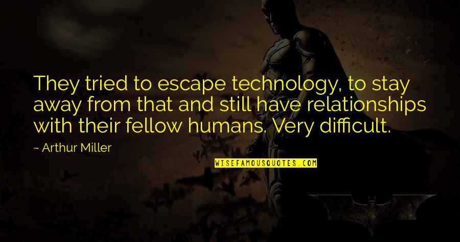 The Presets Quotes By Arthur Miller: They tried to escape technology, to stay away The Presets Quotes By Arthur Miller: They tried to escape technology, to stay away