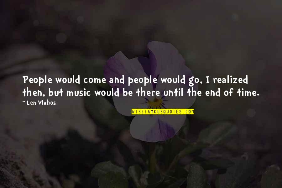 The Presets Quotes By Len Vlahos: People would come and people would go, I