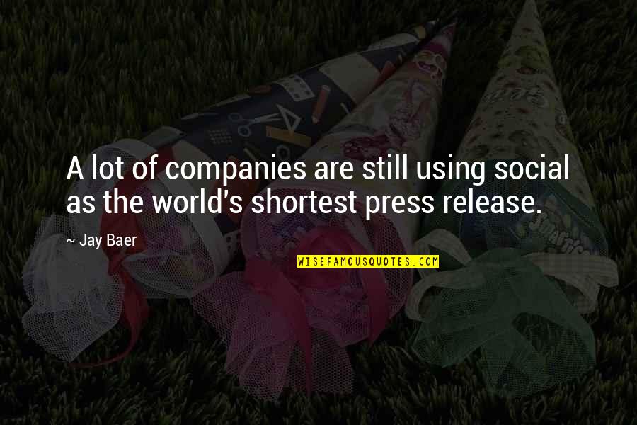 The Press Quotes By Jay Baer: A lot of companies are still using social