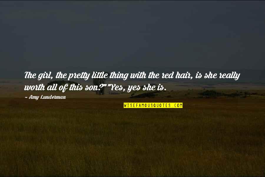 The Pretty Girl Quotes By Amy Lunderman: The girl, the pretty little thing with the